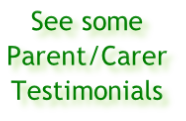 See some  Parent/Carer  Testimonials